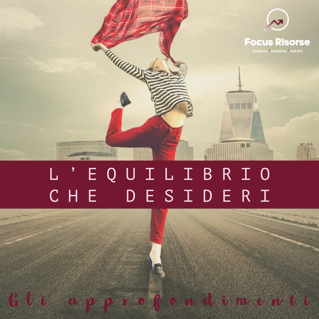 Work-Life balance: l’equilibrio che desideri